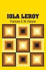 Iola Leroy - Frances E W Harper - 9781731701886