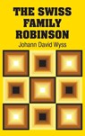 The Swiss Family Robinson - Johann David Wyss - 9781731704030