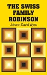 The Swiss Family Robinson - Johann David Wyss - 9781731704030