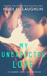 MY UNEXPECTED LOVE - Heidi McLaughlin - 9781732000018