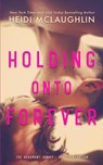 Holding Onto Forever - Heidi McLaughlin - 9781732000063