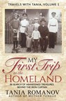 My First Trip to The Homeland: In Search of Abandoned Treasures Behind the Iron Curtain - Tania Romanov - 9781732014008