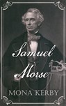 Samuel Morse - Mona Kerby - 9781732044845