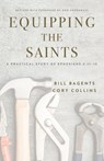 Equipping the Saints - Bill Bagents ; Cory Collins - 9781732048355