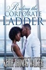 Riding the Corporate Ladder - Keith Thomas Walker - 9781732062412