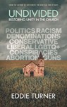Undivided: Restoring Unity In The Church - Eddie Turner - 9781732171459