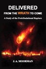 Delivered From the Wrath to Come - Jack a Moorman - 9781732174610