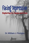 Facing Depression - William J Finnigan - 9781732174641