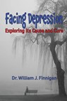 Facing Depression - William J Finnigan - 9781732174641