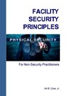 Facility Security Principles for Non-Security Practitioners - Art B Crow - 9781732192102