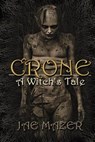 Crone: A Witch's Tale - Jae Mazer - 9781732204201