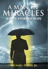 A Man of Miracles - Jr Michael B Duffy - 9781732207509