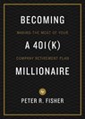 Becoming a 401k Millionaire - Peter R Fisher - 9781732211315