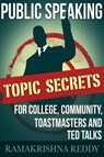 Public Speaking Topic Secrets For College, Community, Toastmasters and TED talks - Ramakrishna Reddy - 9781732212718
