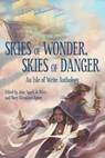 Skies of Wonder, Skies of Danger - Tyler Hayes ; Chelsea Counsell ; C.C.S. Ryan ; Timothy Shea ; Hilary B. Bisenieks ; A.J. Hackwith ; Kelly Rossmore ; Jennifer Mace ; Fred Yost ; Laura Davy ; Joshua Curtis Kidd ; Wren Wallis ; Mary Alexandra Agner - 9781732357716
