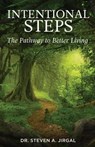 Intentional Steps: The Pathway to Better Living - Steven a. Jirgal - 9781732370197