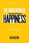 The Hard Work Of Happiness - Reb Buxton - 9781732378827