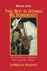 Mama Said, 'This Boy's Gonna Be Somebody!': The Untold Story of Oklahoma Blues Legend D.C. Minner - Lanelda Hughes - 9781732393516