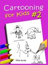 Cartooning for Kids Book #2 - Mike Artell - 9781732418066