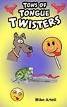 Tons Of Tongue Twisters - Mike Artell - 9781732418073