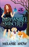 Impawsible Mischief - Melanie Snow - 9781732437593