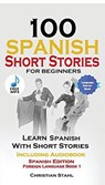 100 Spanish Short Stories for Beginners - Christian Stahl - 9781732438125