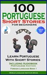 100 Portuguese Short Stories for Beginners Learn Portuguese with Stories with Audio - World Language Institute Spain - 9781732438156