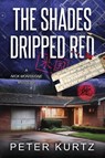 The Shades Dripped Red - Peter Kurtz - 9781732478947