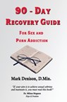 90-Day Recovery Guide for Sex and Porn Addiction - Mark Denison - 9781732484658