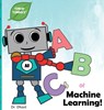 ABCs of Machine Learning (Tinker Toddlers) - Dr Dhoot - 9781732508088