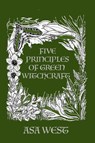 Five Principles of Green Witchcraft - Asa West - 9781732552388