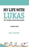 My Life with Lukas (On Topanga Canyon Boulevard): Junior Year - Eric Walters - 9781732585317