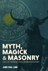 And Masonry Myth, Magick - Jaime Lamb - 9781732621404