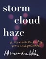 Storm Cloud Haze: A memoir in poetry, prose and polaroids - Alessandra Wike - 9781732643512