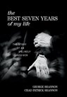 The Best Seven Years of My Life - George Shannon ; Chad Patrick Shannon - 9781732645530