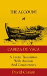 The Account of Cabeza de Vaca - Alvar Nunez Cabeza de Vaca - 9781732687400