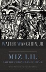 Miz Lil and the Chronicles of Grace - Wangerin - 9781732691032