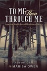 To Me Then Through Me - Marisa Owen - 9781732719491