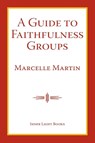 A Guide To Faithfulness Groups - Marcelle Martin - 9781732823952