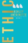 Ethic 3 - Ashley Antoinette - 9781732831322
