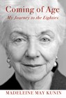 Coming of Age: My Journey to the Eighties - Madeleine May Kunin - 9781732854086