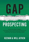 Gap Prospecting: Getting The Buyer To Engage: How Problem Centric Prospecting Increases Pipeline By Changing Everything You Know About Outreach, Prosp - Keenan - 9781732891067