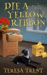 Die a Yellow Ribbon - Teresa Trent - 9781732946828