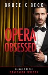 Opera Obsessed - Bruce K Beck - 9781732947573