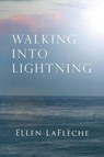 Walking Into Lightning - Ellen Lafleche - 9781732952126