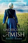 Undercover Amish: (Covert Police Detectives Unit Series Book 1) - Ashley Emma - 9781732987913