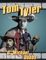 The Films and Life of Tom Tyler: Cowboy, Monster, Hero - G. Michael Dobbs - 9781733014489