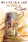 My Life in a Jar - The Book of SMO - Jake Brown ; Big Smo - 9781733025126