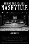 Behind the Boards: Nashville - Jake Brown - 9781733025140