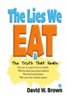 The Lies We Eat - David W. Brown - 9781733043731